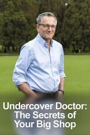 Undercover Doctor: The Secrets of Your Big Shop
