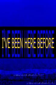 I'VE BEEN HERE BEFORE