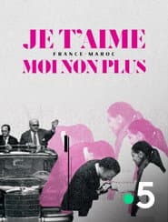 Je t'aime moi non plus - France-Maroc