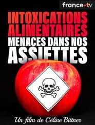 Intoxications alimentaires, menaces dans nos assiettes