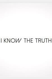 I Know the Truth