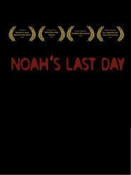 Noah's Last Day
