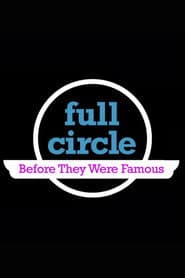 Full Circle: Before They Were Famous