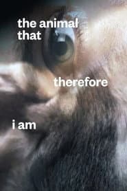 The Animal That Therefore I Am