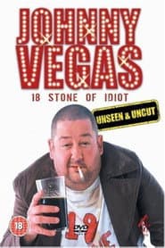 Johnny Vegas: 18 Stone of Idiot - Unseen and Uncut