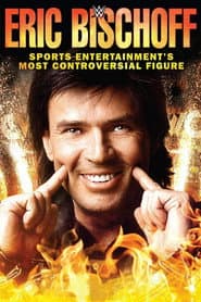 Eric Bischoff: Sports Entertainment's Most Controversial Figure