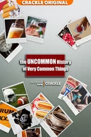 The Uncommon History of Very Common Things