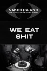 We Eat Shit