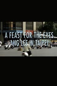 A Feast for the Eyes: Ang Lee in Taipei