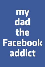 My Dad, the Facebook Addict