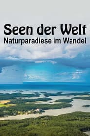 Seen der Welt - Naturparadiese im Wandel: Welt der Extreme