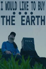 I WOULD LIKE TO BUY THE EARTH