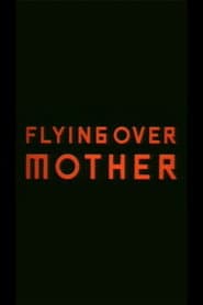 Flying Over Mother