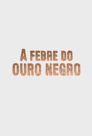 A Febre do Ouro Negro