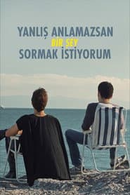 Yanlış Anlamazsan Bir Şey Sormak İstiyorum