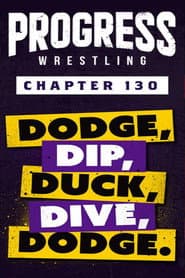 PROGRESS Chapter 130: Dodge, Dip, Duck, Dive, Dodge