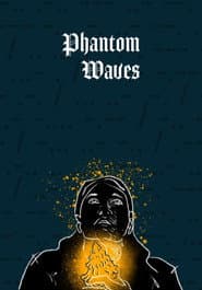 Phantom Waves