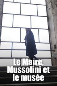 Le Maire, Mussolini et le musée