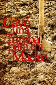 Cavé una tumba para mi madre