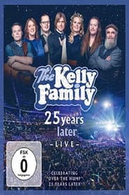 The Kelly Family - 25 Years Later - Live