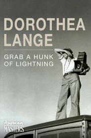 Dorothea Lange: Grab a Hunk of Lightning