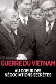 The Vietnam War:  At the Heart of Secret Negotiations