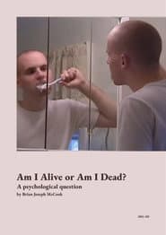 Am I Alive or Am I Dead?