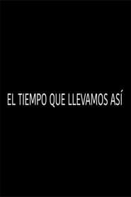 El tiempo que llevamos así