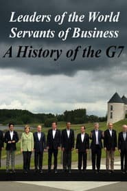 Leaders of the World, Servants of Business: A History of the G7