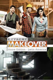 Extreme Makeover Home Edition Latin America