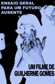 Ensaio Geral Para Um Futuro Ausente