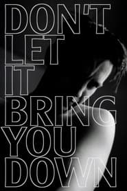 Don’t Let It Bring You Down