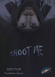 SHOOT ME