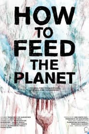 How To Feed The Planet