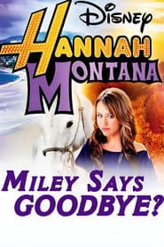 Hannah Montana: Miley Says Goodbye