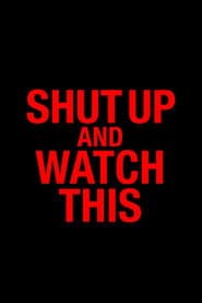 Shut Up and Watch This