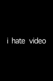 i hate video