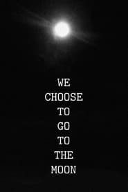 We Choose to Go to the Moon
