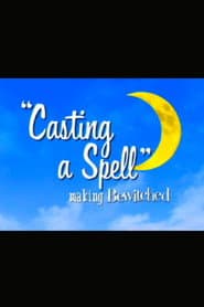 Casting a Spell: Making 'Bewitched'