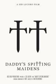 Daddy's Spitting Maidens