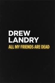 Drew Landry: All My Friends Are Dead