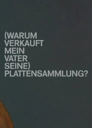 (Warum verkauft mein Vater seine) Plattensammlung?