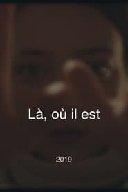 Là, où il est