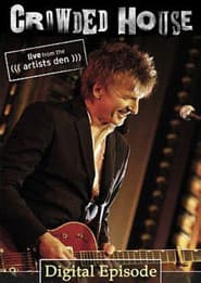 Crowded House: Live From The Artists Den