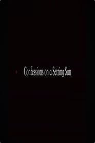 Confessions on a Setting Sun