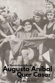 A Reconstituição de "Augusto Aníbal Quer Casar"