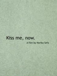 Kiss Me, Now.