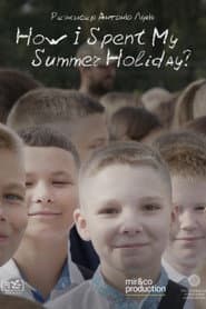 How I Spent My Summer Holidays