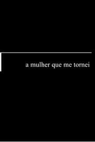 A Mulher Que Me Tornei