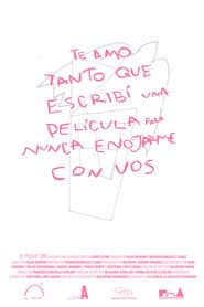 I Love You So Much That I Wrote a Movie to Never Get Upset with You